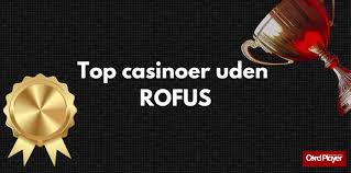 Oplev Casino uden om ROFUS Din Guide til Spiloplevelser